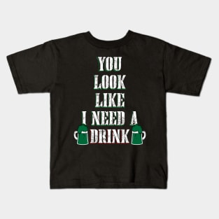 You Look Like I Need a Drink Kids T-Shirt